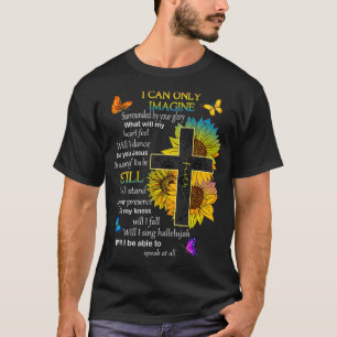 I Only Can Stell Faith Christian Faith Jesus God T-Shirt