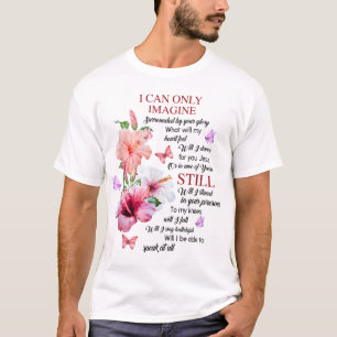 I Only Can Stell Faith Christian Faith Jesus God T-Shirt