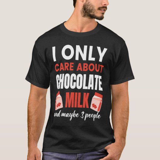 I Only Care About Chocolate Milk Food Graphic T-Shirt (Vorderseite)