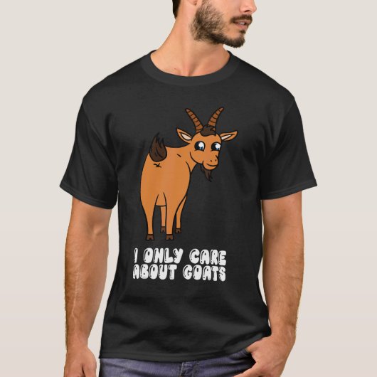 I Only Care About Goats T-Shirt (Vorderseite)