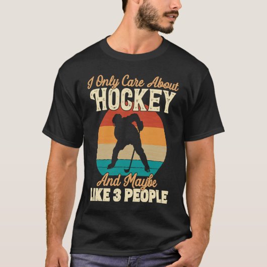 I Only Care About Hockey and Maybe Like 3 People T-Shirt (Vorderseite)