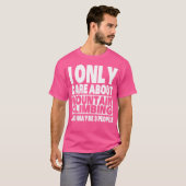 I Only Care About Mountain Climbing And Maybe 3 Pe T-Shirt (Vorne ganz)