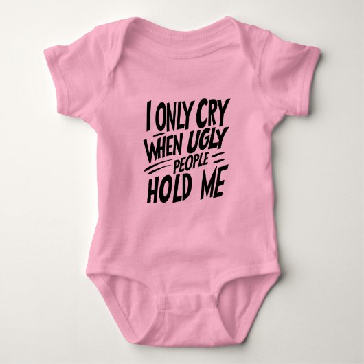 I Only Cry When Ugly People Hold Me quote Baby Strampler (Vorderseite)