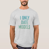 I only Date Models T-Shirt (Vorderseite)