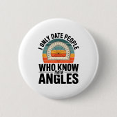 I Only Date People Who Know Their Angles Math Button (Vorderseite)