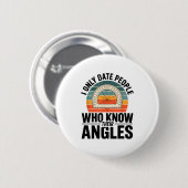 I Only Date People Who Know Their Angles Math  Button (Vorne & Hinten)
