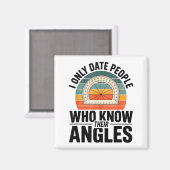 I Only Date People Who Know Their Angles Math Magnet (Vorderseite/Rückseite)