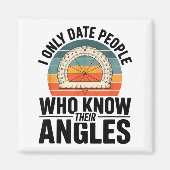 I Only Date People Who Know Their Angles Math Magnet (Vorne)