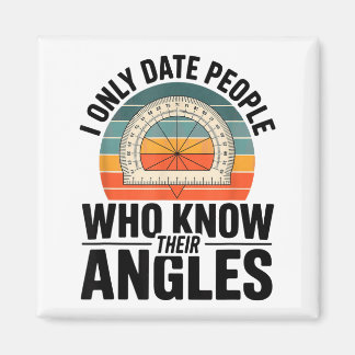 I Only Date People Who Know Their Angles Math  Magnet