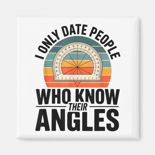 I Only Date People Who Know Their Angles Math Magnet (Vorne)