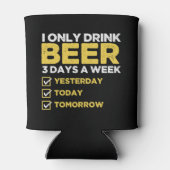 I Only Drink Beer 3 Days a week divertida Beber Dosenkühler (Rückseite)
