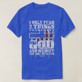 I Only Fear 2 Things God And My Wife Funny T-Shirt (Design vorne)