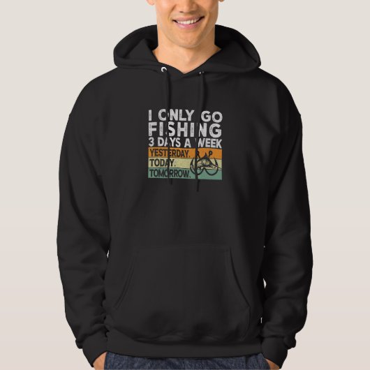 i only go Fishing 3 days a week   Fishing Mens Wom Hoodie (Vorderseite)
