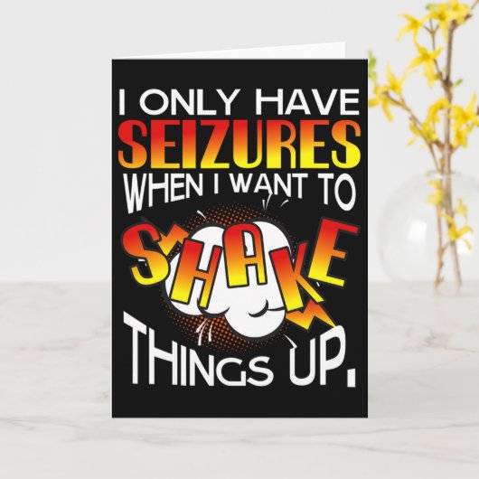 I Only Have Seizures When I Want To Shake Things U Karte (Gelbe Blume)