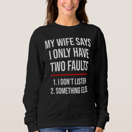 I Only Have Two Faults Husband Sweatshirt (Vorderseite)