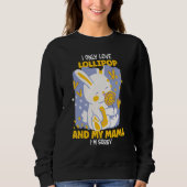 I only Love lollipop And My Mama I'm Sorry Sweatshirt (Vorderseite)