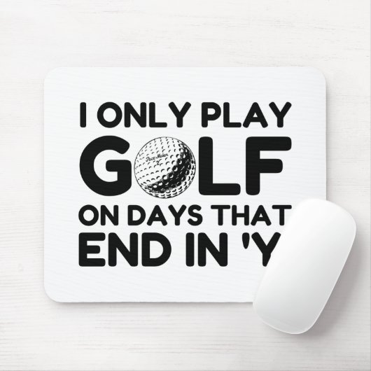 I Only Play Golf Mousepad (Mit Mouse)