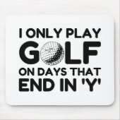I Only Play Golf Mousepad (Vorne)