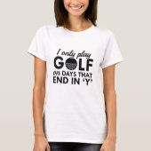I Only Play Golf T-Shirt (Vorderseite)