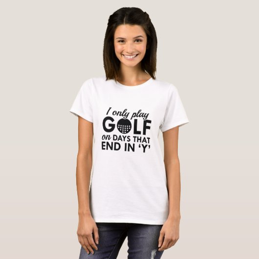 I Only Play Golf T-Shirt (Vorne ganz)