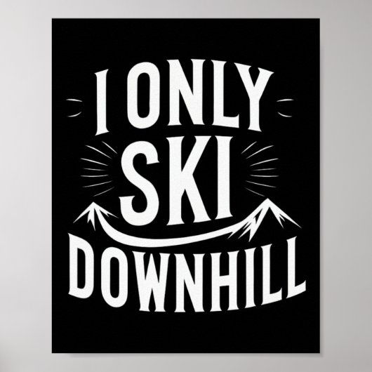 I only Ski Downhill Funny Snowboard Angebot Poster (Vorne)