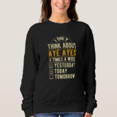 I Only Think About Aye Ayes Lemur Humor Squirrel Sweatshirt (Vorderseite)