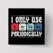 I Only Use Sarcasm Periodically Cool Science Quote Button (Vorderseite)