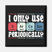 I Only Use Sarcasm Periodically Cool Science Quote Magnet (Vorne)