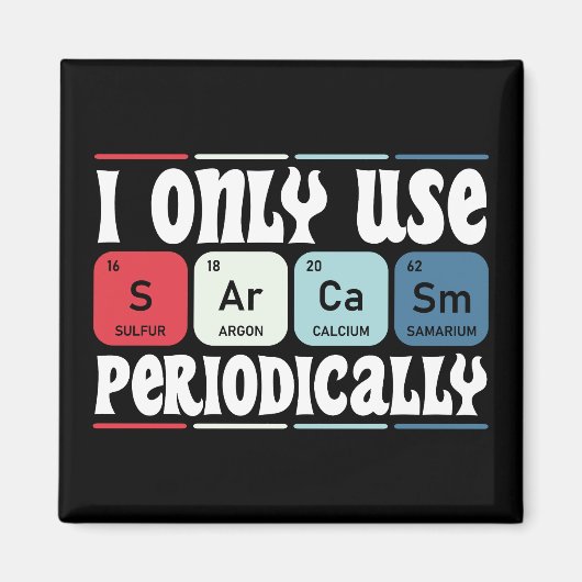 I Only Use Sarcasm Periodically Cool Science Quote Magnet (Vorne)