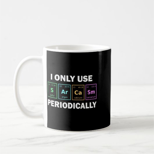 I Only Use Sarcasm Periodically Funny Chemistry St Kaffeetasse (Links)