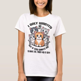 I Only Wanted 10 Cats, Cute Cat Graphic T-Shirt