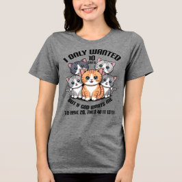 I Only Wanted 10 Cats, Cute Cat Graphic Tri-Blend Shirt