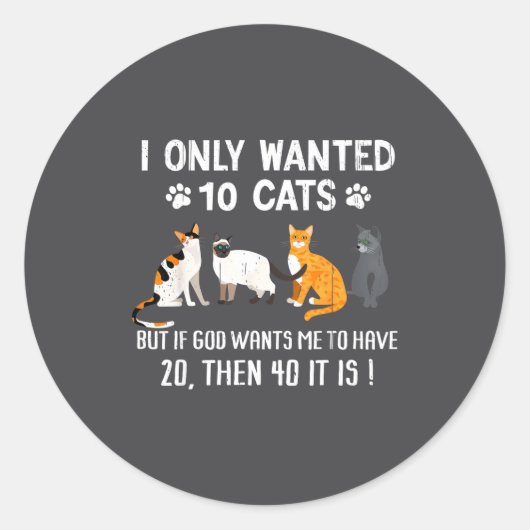 I Only Wanted 10 Cats - Pets Funny Cats Quote Humo Runder Aufkleber (Vorderseite)
