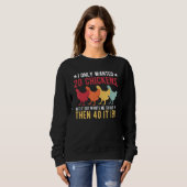 I Only Wanted 10 Chickens But If God Wants Me to H Sweatshirt (Vorne ganz)