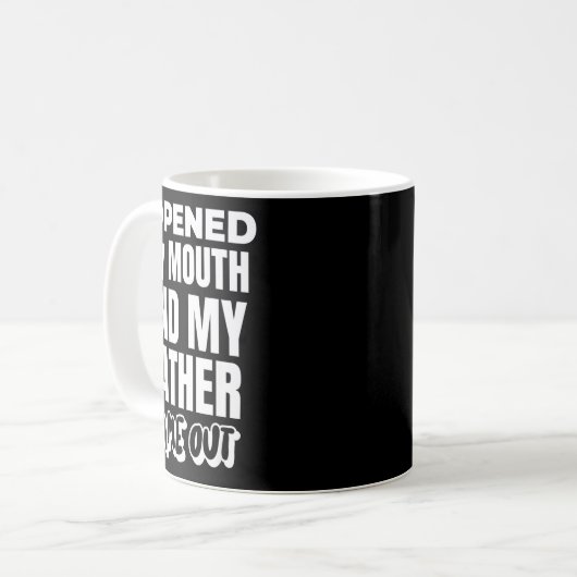 I Opened My Mouth And My Father Came Out Funny Hum Kaffeetasse (Vorderseite Links)