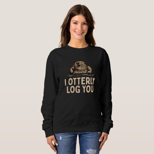 I Otterly Log You Otter Humor Otter Couples 2 Sweatshirt (Vorne ganz)
