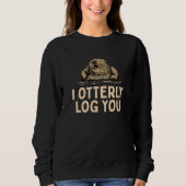 I Otterly Log You Otter Humor Otter Couples 2 Sweatshirt (Vorderseite)
