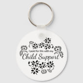 I paid for this with my child support keychain schlüsselanhänger (Rückseite)