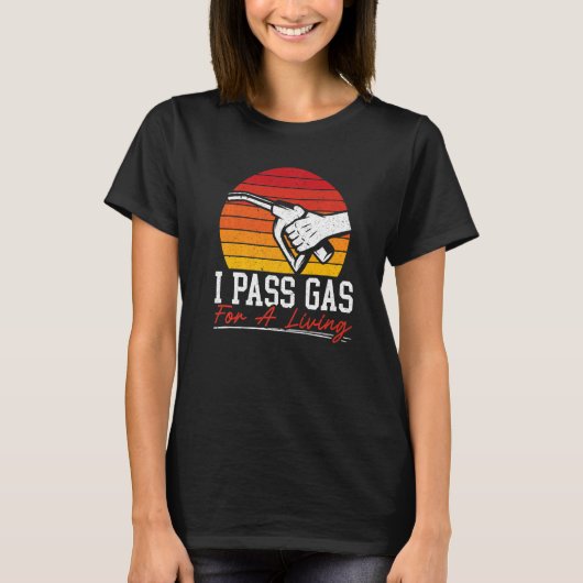 I Pass Gas For A Living Gas Station Attendant Gaso T-Shirt (Vorderseite)