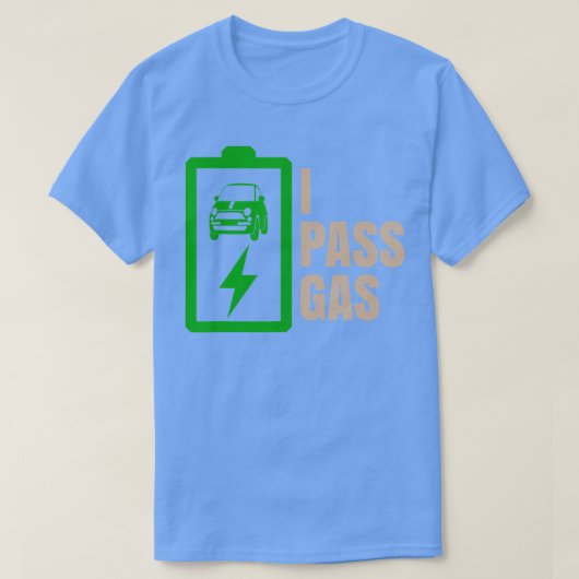 I Pass Gas Funny Electric Auto pun EV Fahrerwitz T-Shirt (Design vorne)