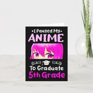 I Paused My Anime 5th Grade Abschluss 2025 Otaku Karte