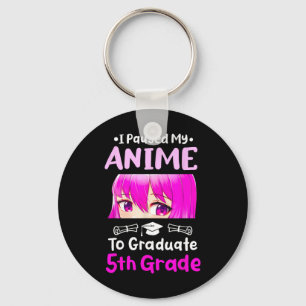 I Paused My Anime 5th Grade Abschluss 2025 Otaku Schlüsselanhänger