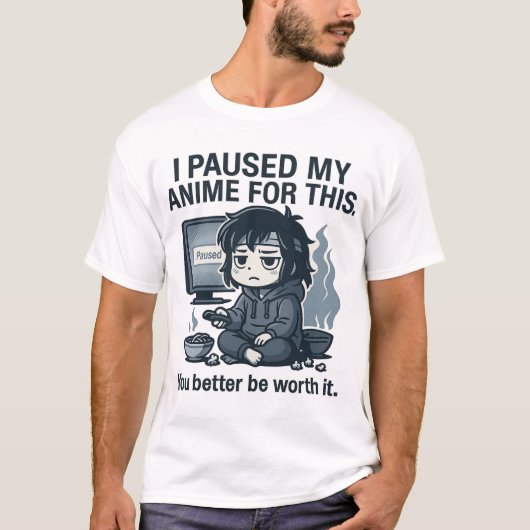 I Paused My Anime for This T-Shirt (Vorderseite)