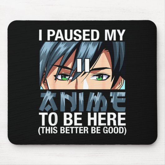 I Paused My Anime To Be Here Japan Kawaii Anime Me Mousepad (Vorne)
