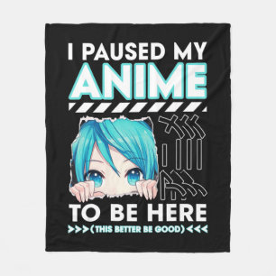 I Paused My Anime To Be Here Teenage Anime Fans Te Fleecedecke