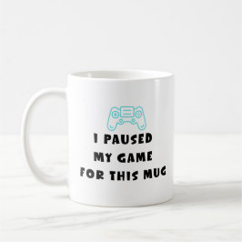 I Paused My Game For This Mug Funny Gamer Coffee Kaffeetasse