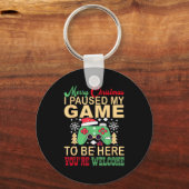 I Paused My Game To Be Here Christmas  Schlüsselanhänger (Vorderseite)