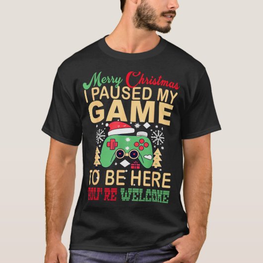 I Paused My Game To Be Here Christmas T-Shirt (Vorderseite)