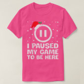 I PAUSED MY GAME TO BE HERE Christmas Video Gamer T-Shirt (Design vorne)
