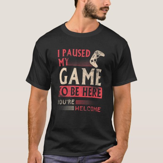 I paused my Game to be here Clothes computer Video T-Shirt (Vorderseite)